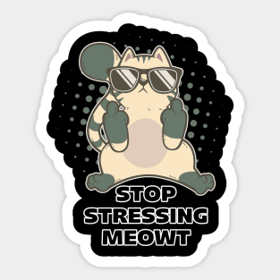 Stop Stressing Meowt TShirt | Funny Cat Lovers Cat Pun Gift Sticker